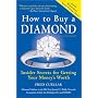 How to Buy a Diamond, 6th Edition: Insider Secrets for Getting Your Money's Worth