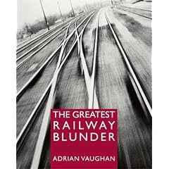 The Greatest Railway Blunder
