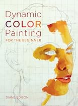Dynamic Color Painting For The Beginner Dynamic Color Painting For The Beginner
