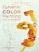 Dynamic Color Painting For The Beginner