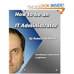How to be an IT Administrator: By Robert McMillen (Volume 1)