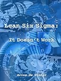 Lean Six Sigma - It Doesn't Work