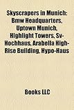 Skyscrapers in Munich: BMW Headquarters, Uptown Munich, Highlight Towers, Sv-Hochhaus, Arabella High-Rise Building, Hypo-Haus-