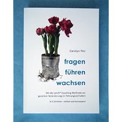 fragen f�hren wachsen: Mit der pini5� Coaching-Methode zur gezielten Ver�nderung im F�hrungsverhalten.