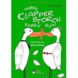 Unser Klapperstorch kugelt rum! Federleicht zum Wunschkindvon "Anni K�nig"