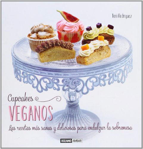 Cupcakes veganos: Las recetas más sanas y deliciosas para endulzar la sobremesa (Cocina Ilustrados)