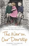 The War on Our Doorstep: London's East End and How the Blitz Changed it Forever