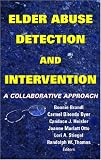 Elder Abuse Detection and Intervention: A Collaborative Approach (Springer Series on Ethics, Law and Aging)