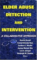 Elder Abuse Detection and Intervention: A Collaborative Approach (Springer Series on Ethics, Law and Aging)