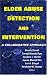 Elder Abuse Detection and Intervention: A Collaborative Approach (Springer Series on Ethics, Law and Aging)