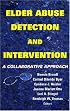 Elder Abuse Detection and Intervention: A Collaborative Approach (Springer Series on Ethics, Law and Aging)