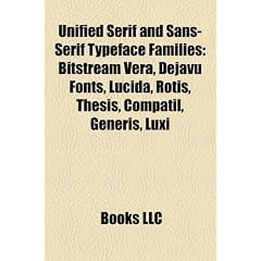 Unified Serif and Sans-Serif Typeface Families Unified Serif and Sans-Serif Typeface Families: Bitstream Vera, Dejavu Fonts, Lucida, Rotis, Thesis, Co