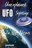 Unexplained UFO Sightings: In the News