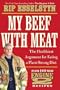 My Beef with Meat: The Healthiest Argument for Eating a Plant-Strong Diet--Plus 140 New Engine 2 Recipes