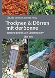 Produkt-Bild: Trocknen und D&ouml;rren mit der Sonne: Bau und Betrieb von Solartrocknern
