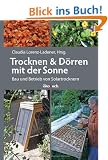 Trocknen und D�rren mit der Sonne: Bau und Betrieb von Solartrocknern