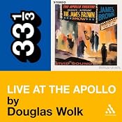 James Brown's 'Live at the Apollo' (33 1/3 Series) | [Douglas Wolk]