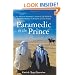 Paramedic to the Prince: An American Paramedic's Account of Life Inside the Mysterious World of the Kingdom of Saudi Arabia