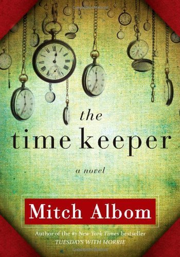 The Time Keeper by Albom, Mitch (2012) Hardcover