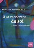 A la recherche de soi : La Bible et notre vie int�rieure
