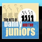 The Hits Of Danny And The Juniors