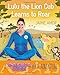 Lulu the Lion Cub Learns to Roar: A Cosmic Kids Yoga Adventure