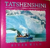 Tatshenshini River Wild: River Wild