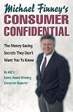 Michael Finney s Consumer Confidential: The Money-Saving Secrets They Don t Want You to Know