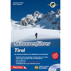 Skitourenf�hrer Tirol: Die sch�nsten Skitouren von Kitzb�hel bis ins Sellraintal
