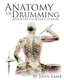 Read Anatomy of Drumming: Move Better, Feel Better, Play Better on-line