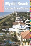 Insiders Guide to Myrtle Beach and the Grand Strand, 10th (Insiders Guide Series)