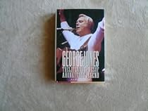 George Jones: The Life and Times of a Honky Tonk Legend