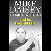 All Stories Are Fiction: Just as the Light Fails | [Mike Daisey]