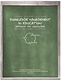 Knowledge Management in Education: Defining the Landscape