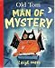 Old Tom Man Of Mystery