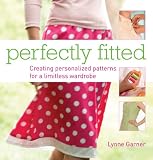 Perfectly Fitted Creating Personalized Patterns For A Limitless Wardrobe