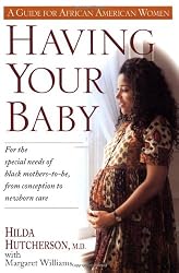 Having Your Baby: For the Special Needs of Black Mothers-To-Be, from Conception to Newborn Care