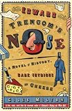 Edward Trencoms Nose: A Novel of History, Dark Intrigue and Cheese
