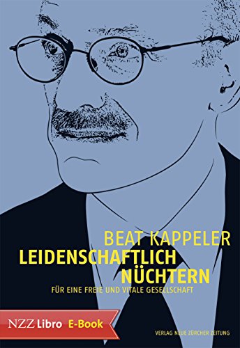 Leidenschaftlich nüchtern: Für eine freie und vitale Gesellschaft (German Edition)