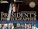 The President's Photographer: Fifty Years Inside the Oval Office