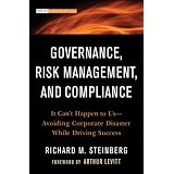 Governance, Risk Management, and Compliance: It Can't Happen to Us--Avoiding Corporate Disaster While Driving Success (Wiley Corporate F&A)'