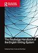 The Routledge Handbook of the English Writing System (Routledge Handbooks in Linguistics)