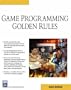 Game Programming Golden Rules (Charles River Media Game Development)