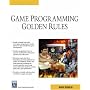 Game Programming Golden Rules (Game Development Series)