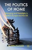 The politics of home : belonging and nostalgia in Western Europe and the United States