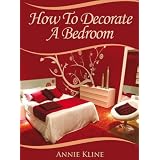 How To Decorate A Bedroom ~ Annie Kline