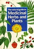 The natural guide to medicinal herbs and plants