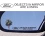 (2) Mirror Decals " OBJECTS IN MIRROR ARE LOSING" for FORD GT 500 40 MUSTANG SHELBY SALEEN KR SVT COBRA MACH 1 BULLITT ROUSH FOCUS FLEX FUSION PROBE Expedition Excursion F250 F350 F450 Taurus F150 Ranger Escort Explorer Focus AEROSTAR ASPIRE BRONCO II CONTOUR CROWN VICTORIA EDGE SPORT TRAC F 100 150 250 350 FAIRLANE FALCON FIVE HUNDRED FREESTAR TEMPO THUNDERBIRD TORINO WINDSTAR LX