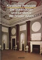 England. Die Stadth&auml;user und Landsitze der Br&uuml;der Adam