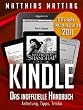 Kindle - das inoffizielle Handbuch zu Paperwhite & Co. Anleitung, Tipps und Tricks.